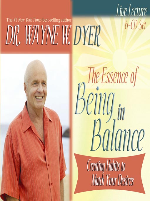 Title details for The Essence of Being in Balance by Dr. Wayne W. Dyer - Wait list
